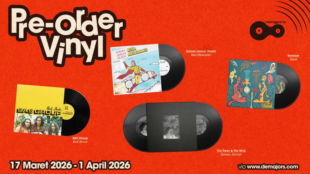 Get the latest vinyl releases from demajors! Pre-order Sukses Lancar Rejeki, Swellow, The Trees & The Wild, and SAS Group from March 17 to April 1, 2026, exclusively at demajors.com.